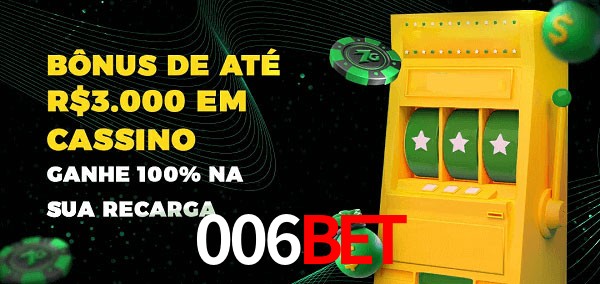 006Bet melhor bônus de depósito