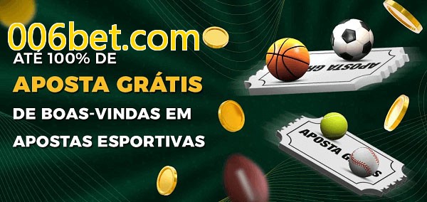 006bet.combet Ate 100% de Aposta Gratis